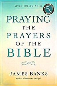 Praying the Prayers of the Bible (Paperback)