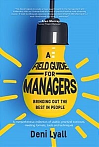 A Field Guide for Managers: Bringing Out the Best in People (Paperback)