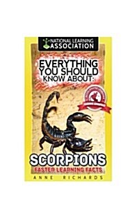 Everything You Should Know about: Scorpions Faster Learning Facts (Paperback)