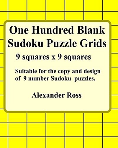 One Hundred Blank Sudoku Puzzle Grids: Suitable For The copy and Design of 9 Number Suduko Puzzles (Paperback)