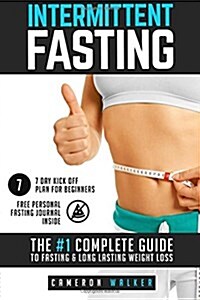 Intermittent Fasting: The #1 complete guide to fasting & long lasting weight loss (Paperback)