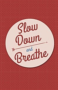 Slow down and breath, Red dot retro cover (Composition Book Journal and Diary): Inspirational Quotes Journal Notebook, Dot Grid (110 pages, 5.5x8.5) (Paperback)