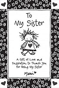 To My Sister: A Gift of Love and Inspiration to Thank You for Being My Sister (Paperback)