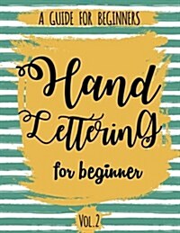 Hand Lettering for Beginner Volume2: A Calligraphy and Hand Lettering Guide for Beginner - Alphabet Drill, Practice and Project: Hand Lettering (Paperback)