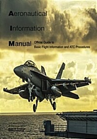 Aeronautical Information Manual: Official Guide to Basic Flight Information and Atc Procedures (Paperback)