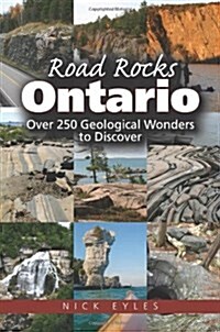 Road Rocks Ontario: Over 250 Geological Wonders to Discover (Paperback)