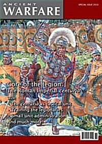 Core of the Legion: The Roman Imperial Centuria: 2010 Ancient Warfare Special Edition (Paperback)