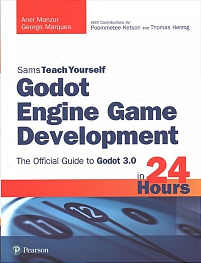 Godot Engine Game Development in 24 Hours, Sams Teach Yourself: The Official Guide to Godot 3.0 (Paperback)