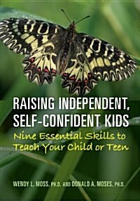 Raising Independent, Self-Confident Kids: Nine Essential Skills to Teach Your Child or Teen (Paperback)