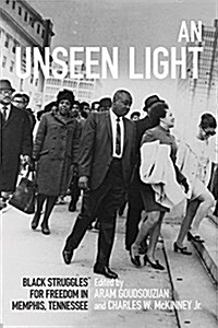 An Unseen Light: Black Struggles for Freedom in Memphis, Tennessee (Hardcover)