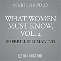 What Women Must Know, Vol. 2: Solutions for Preventing and Healing Chronic Illness (Audio CD, 2)