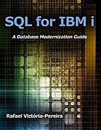 SQL for IBM I: A Database Modernization Guide (Paperback, None)