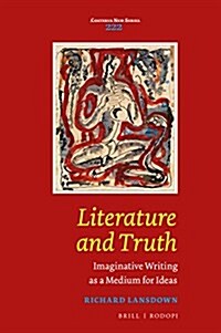 Literature and Truth: Imaginative Writing as a Medium for Ideas (Hardcover)