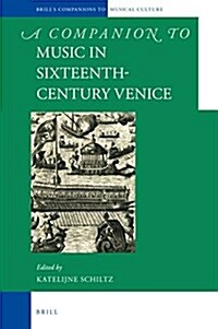 A Companion to Music in Sixteenth-century Venice (Hardcover)