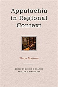 Appalachia in Regional Context: Place Matters (Hardcover)