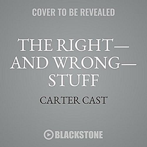 The Right-And Wrong-Stuff: How Brilliant Careers Are Made and Unmade (Audio CD)