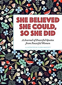 She Believed She Could, So She Did: A Journal of Powerful Quotes from Powerful Women (Paperback)