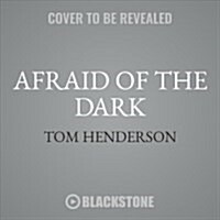 Afraid of the Dark: The True Story of a Reckless Husband, His Stunning Wife, and the Murder That Shattered a Family (Audio CD)
