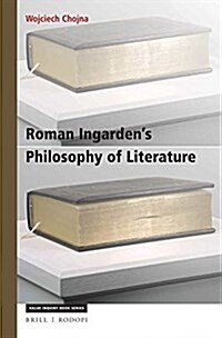 Roman Ingardens Philosophy of Literature: A Phenomenological Account (Paperback)