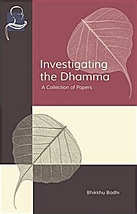 Investigating the Dhamma: A Collection of Papers (Paperback)