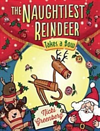 Naughtiest Reindeer Takes a Bow: Volume 4 (Hardcover)
