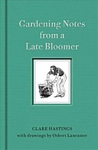 Gardening Notes from a Late Bloomer (Hardcover)