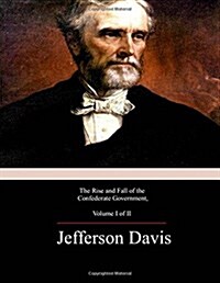 The Rise and Fall of the Confederate Government, Volume 1 (Paperback)