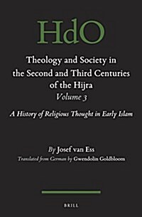 Theology and Society in the Second and Third Centuries of the Hijra, Volume 3: A History of Religious Thought in Early Islam (Hardcover)