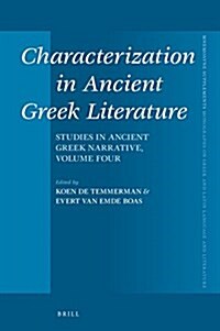 Characterization in Ancient Greek Literature: Studies in Ancient Greek Narrative, Vol. 4 (Hardcover)