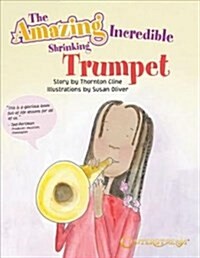 The Amazing Incredible Shrinking Trumpet (Paperback)