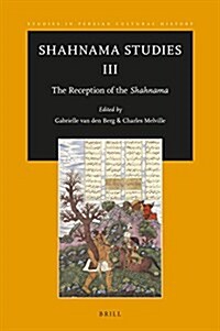 Shahnama Studies III: The Reception of the Shahnama (Hardcover)