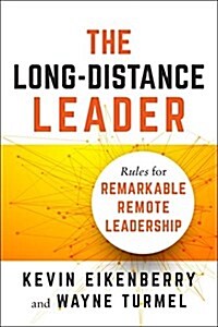The Long-Distance Leader: Rules for Remarkable Remote Leadership (Paperback)
