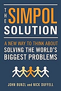 The Simpol Solution: A New Way to Think about Solving the Worlds Biggest Problems (Paperback)