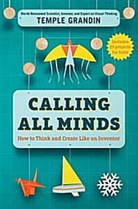 Calling All Minds: How to Think and Create Like an Inventor (Hardcover)