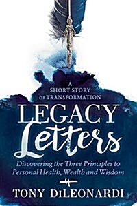 Legacy Letters: - A Novel - A Short Story of Transformation (Paperback)