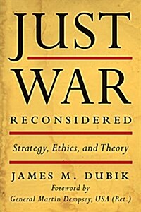Just War Reconsidered: Strategy, Ethics, and Theory (Paperback)