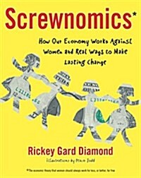 Screwnomics: How Our Economy Works Against Women and Real Ways to Make Lasting Change (Paperback)