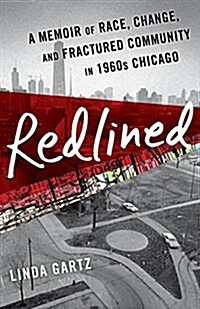 Redlined: A Memoir of Race, Change, and Fractured Community in 1960s Chicago (Paperback)
