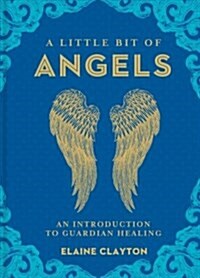 A Little Bit of Angels: An Introduction to Spirit Guidance (Hardcover)