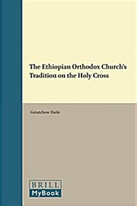 The Ethiopian Orthodox Churchs Tradition on the Holy Cross (Hardcover, Bilingual)