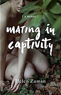 Mating in Captivity: A Memoir (Paperback)