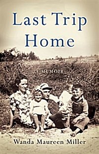 Last Trip Home: A Story of an Arkansas Farm Girl (Paperback)