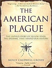 The American Plague: The Untold Story of Yellow Fever, the Epidemic That Shaped Our History (Audio CD)