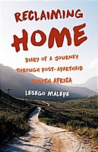 Reclaiming Home: Diary of a Journey Through Post-Apartheid South Africa (Paperback)