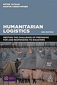 Humanitarian Logistics : Meeting the Challenge of Preparing For and Responding To Disasters (Paperback, 3 Revised edition)