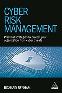 Cyber Risk Management : Practical Strategies to Protect Your Organization from Cyber Threats (Paperback)