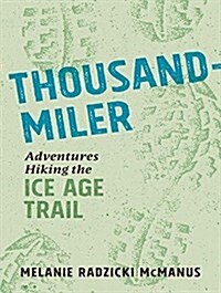 Thousand-Miler: Adventures Hiking the Ice Age Trail (MP3 CD)