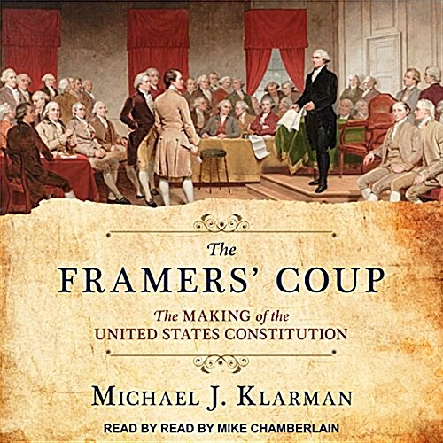 The Framers Coup: The Making of the United States Constitution (MP3 CD)