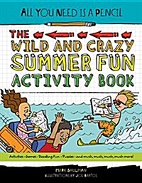 All You Need Is a Pencil: The Wild and Crazy Summer Fun Activity Book (Paperback)