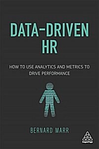 Data-Driven HR : How to Use Analytics and Metrics to Drive Performance (Paperback)